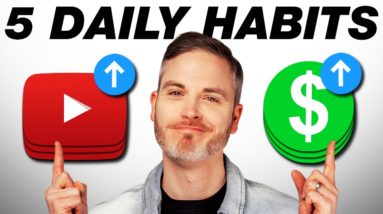 5 Daily Habits to Boost Productivity & Make More Money on YouTube | #ThinkPodcast #193